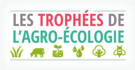 Le 16/05 - "Trophées de l'Agro-écologie" du 15 avril 2018 au 31 juillet 2019